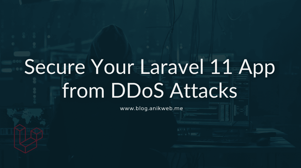 Essential Tips for Securing Your Laravel 11 App from DDoS Attacks